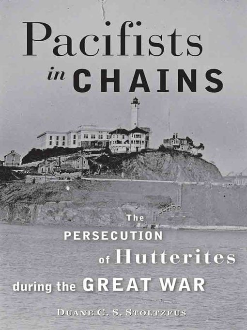 Title details for Pacifists in Chains by Duane C. S. Stoltzfus - Available